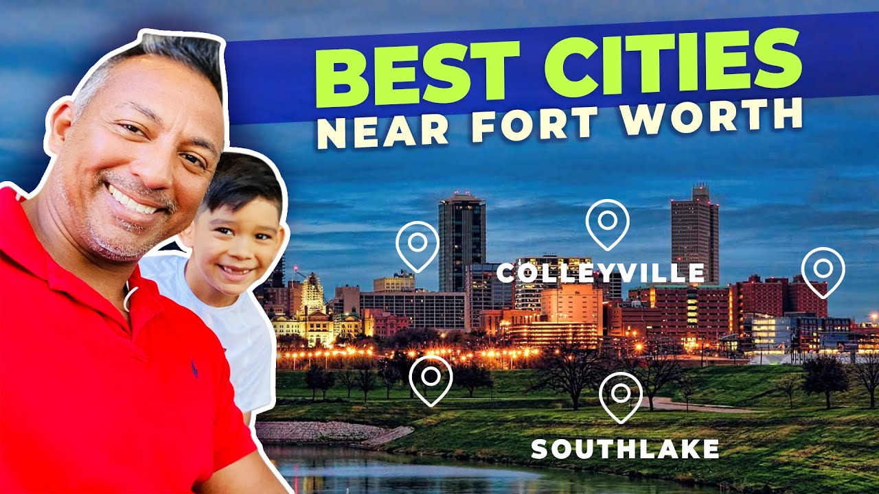Best Cities to Live in Near Fort Worth. Top 5 Suburbs & Ft Worth, Texas Real Estate