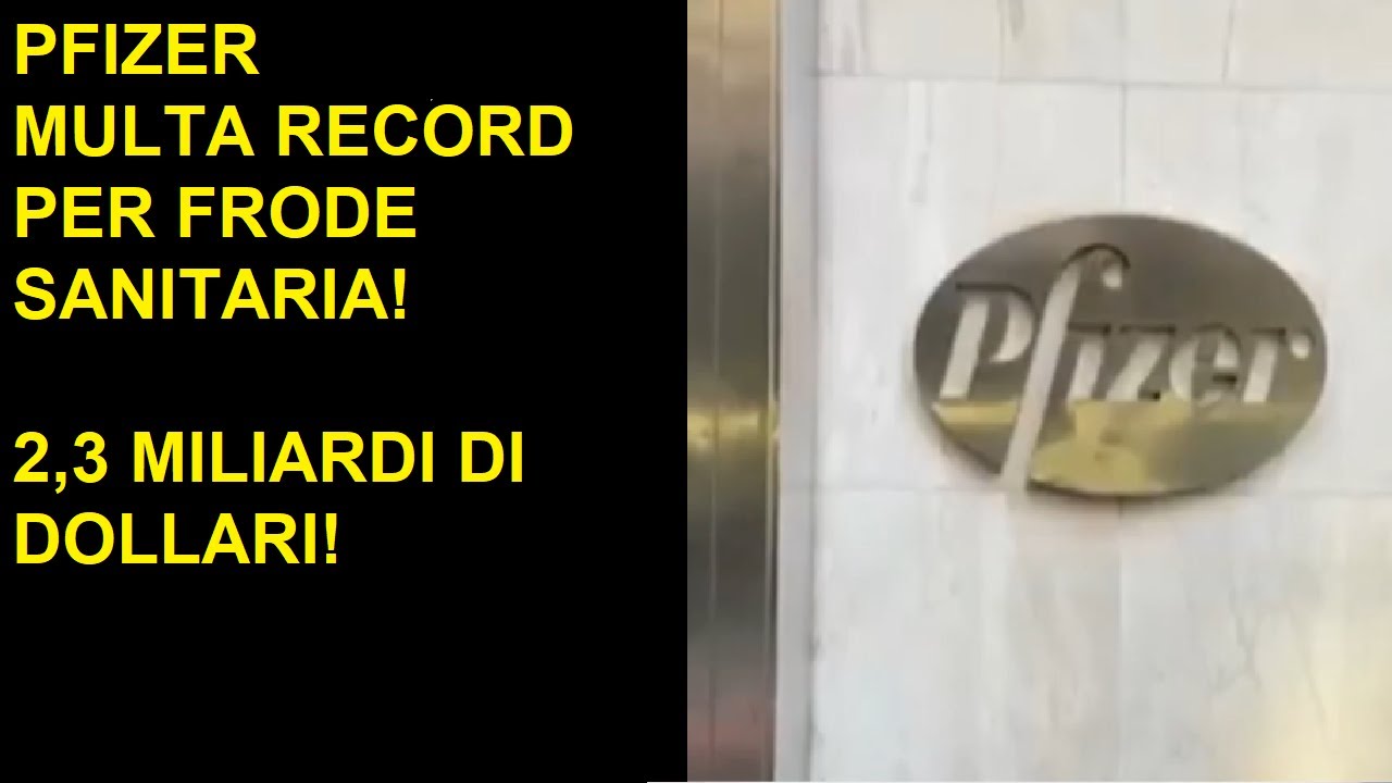 Pfizer: multa da 2,3 miliardi di dollari per frode sanitaria! Sono cos&igrave; affidabili?