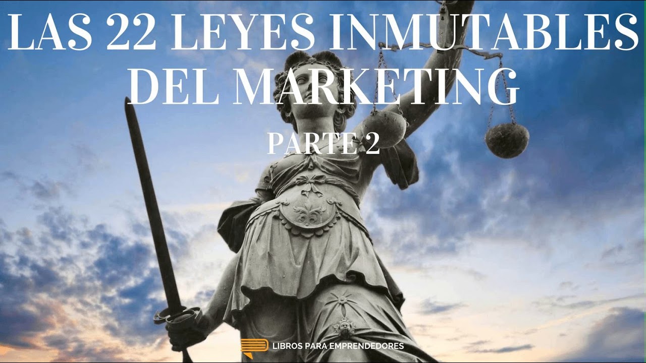 Las 22 Leyes Inmutables del Marketing (Parte 2) - Un Resumen de Libros para Emprendedores