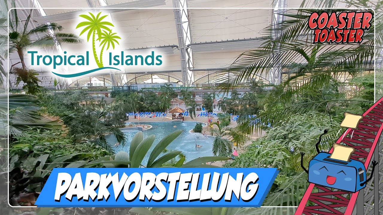 Tropical Islands - Das Tropenparadies in der Zeppelinhalle | Parkvorstellung
