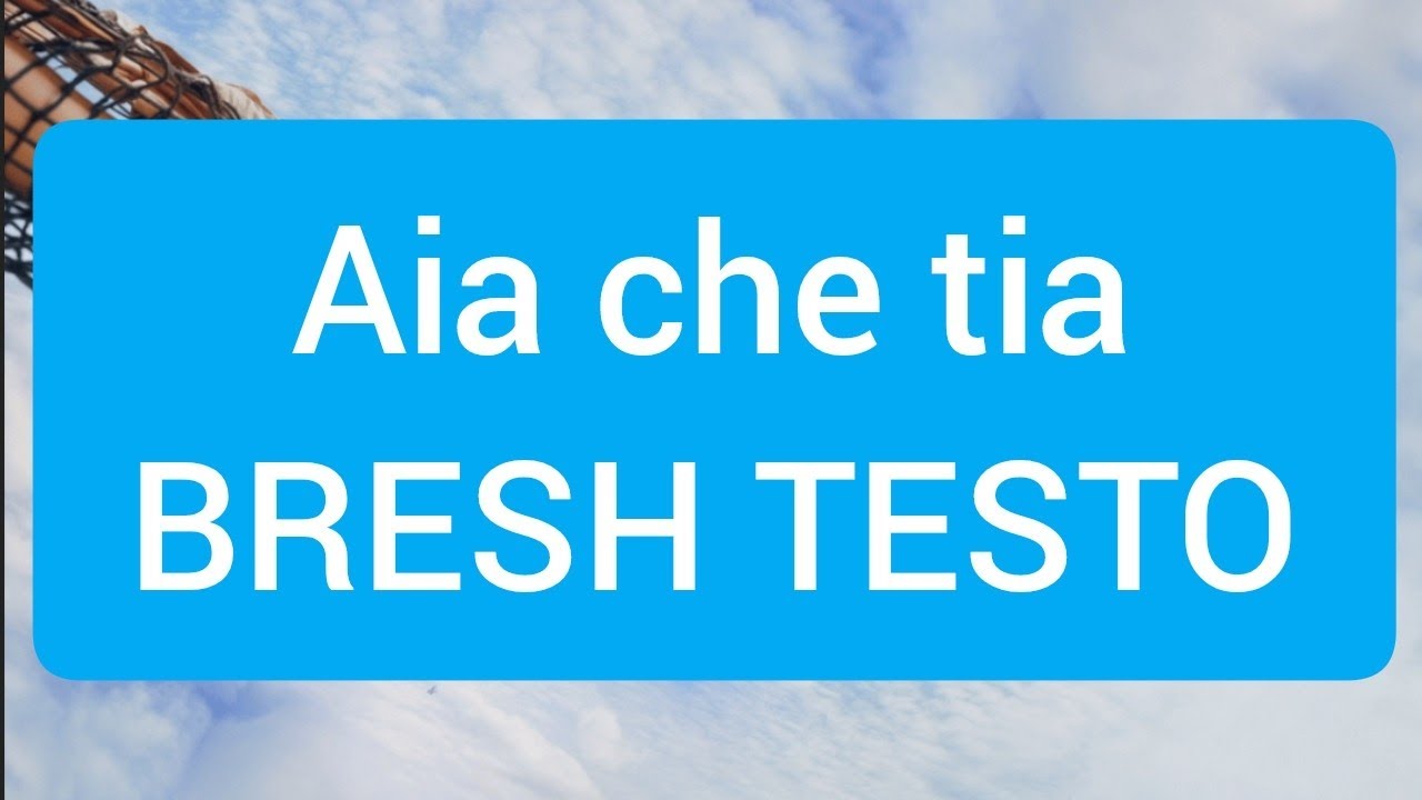 Aia che tia bresh TESTO