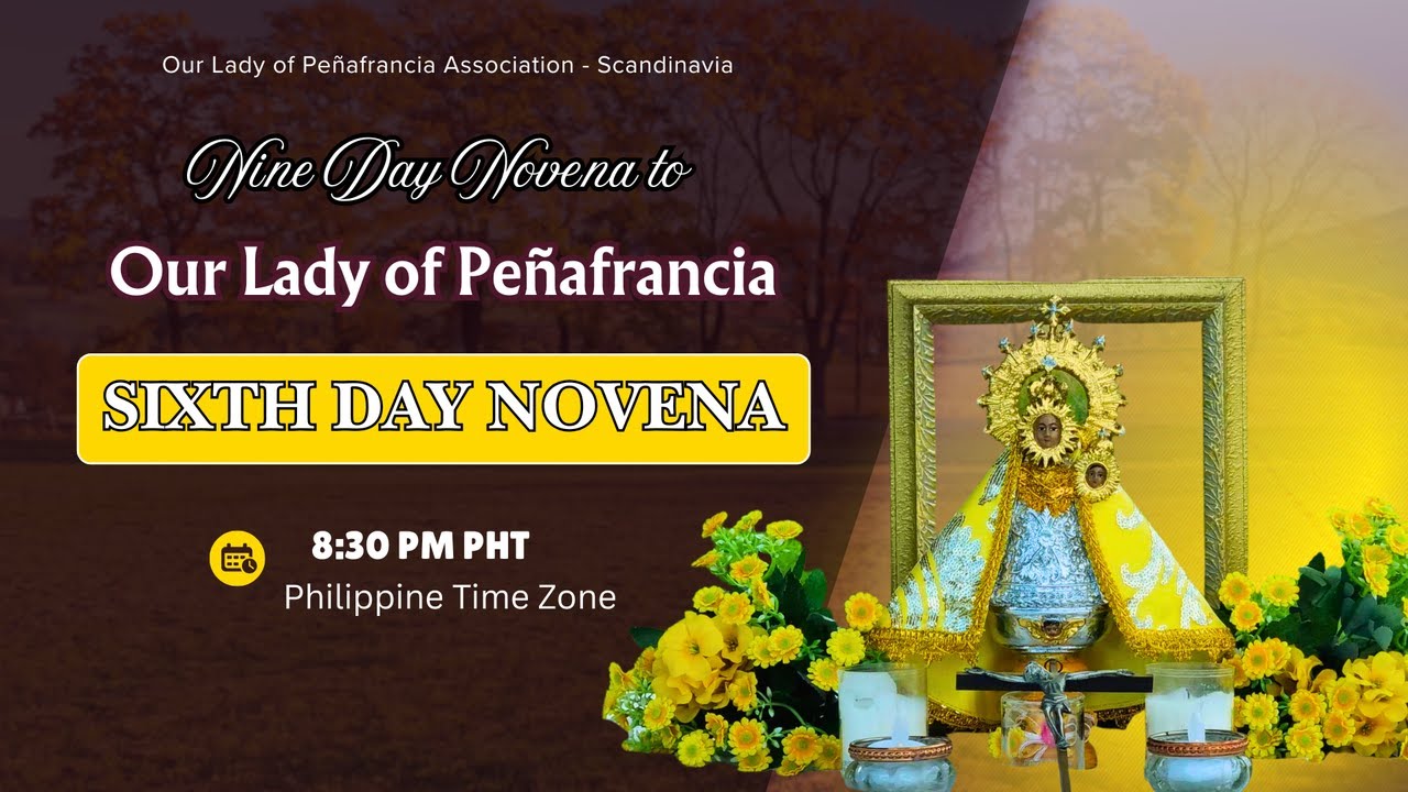 THE SIXTH  DAY NOVENA TO OUR LADY OF PEÑAFRANCIA - Philippine Time Zone