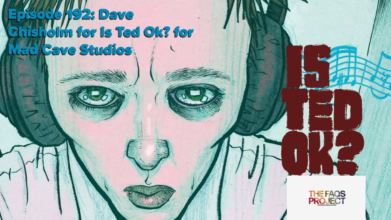 Episode 192: Isolated Paranoia w/ Dave Chisholm for Is Ted OK?! for 
