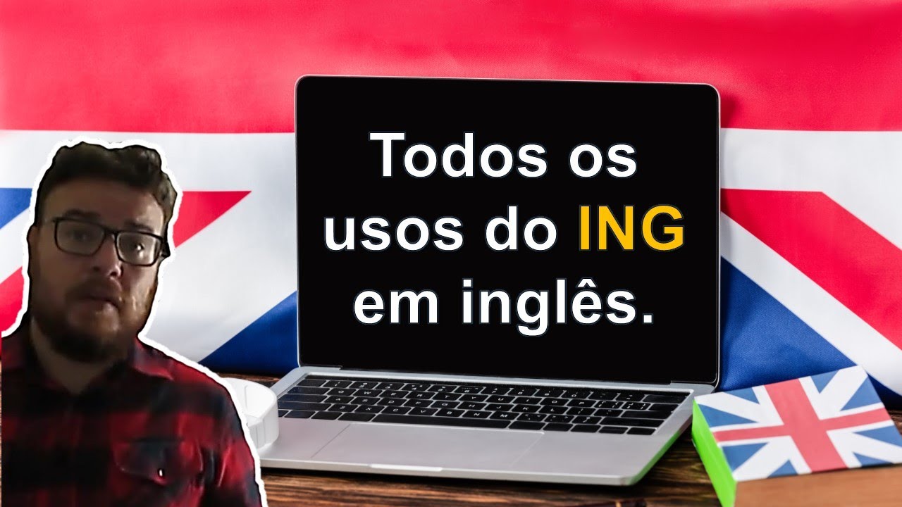 Todos os usos do ING em inglês.