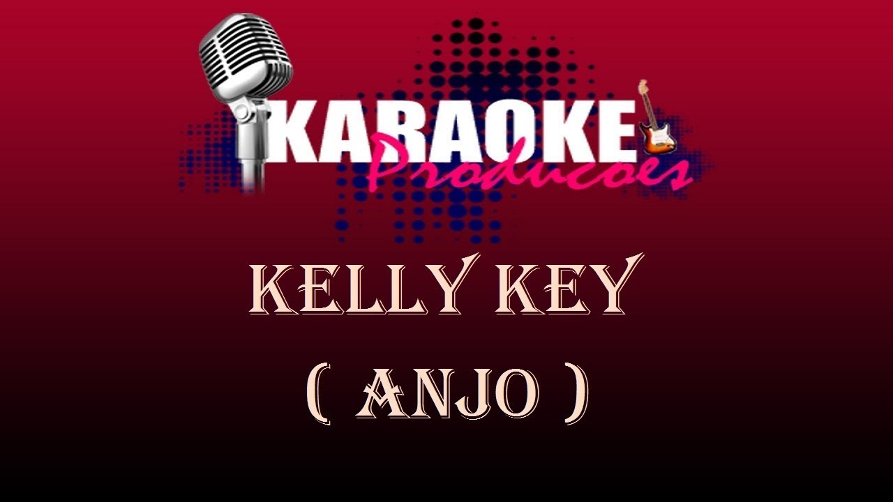 KELLY KEY - ANJO ( KARAOKE )