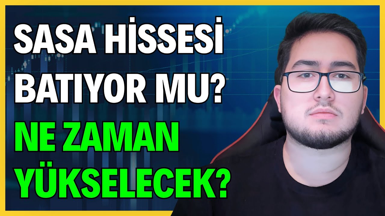 SASA POLYESTER HİSSESİ BATIYOR MU? | SASA HİSSESİ NE ZAMAN Y&Uuml;KSELECEK?