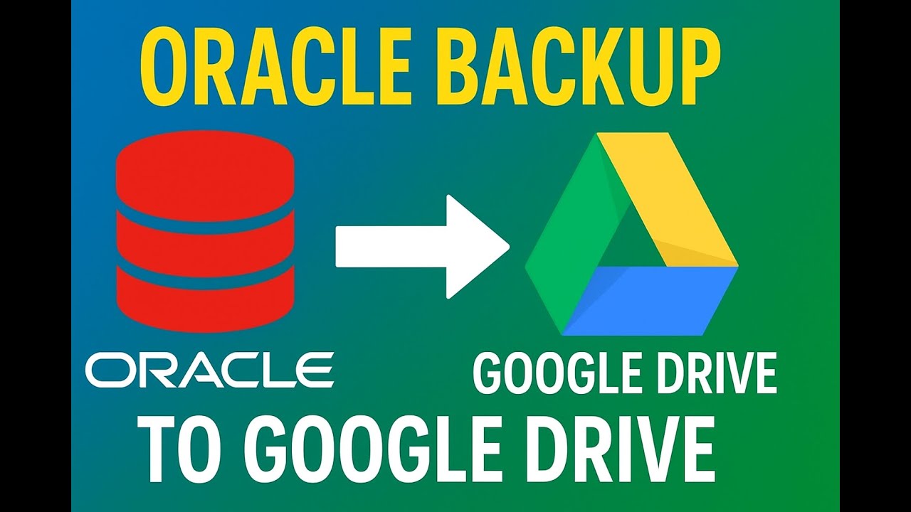 Automate Oracle Backups to Google Drive | Complete Tutorial - Step By Step Practical