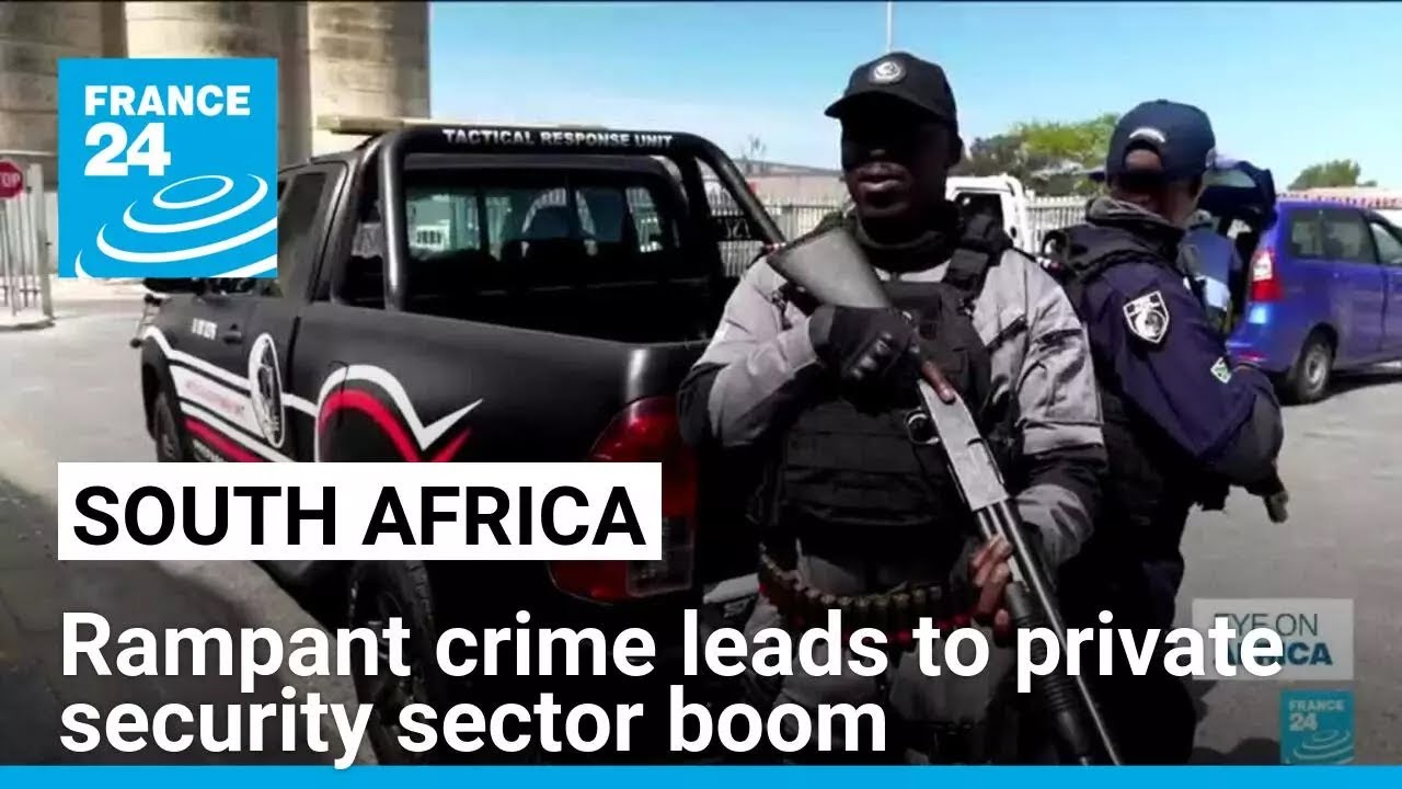 Growing crime rate in South Africa bolster private security sector • FRANCE 24 English