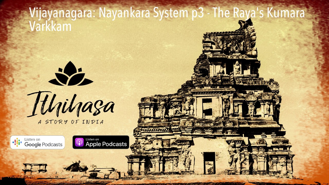 Vijayanagara: Episode 36 : Nayankara System p3 - The Raya's Kumara Varkkam