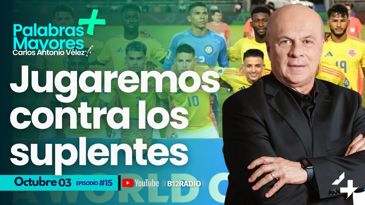 #15 ENVIVO Jugaremos contra los suplentes | Carlos Antonio V&eacute;lez |‪ #palabrasmayores+