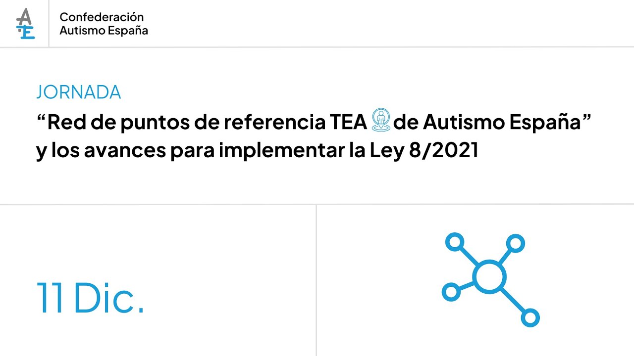Jornada 'Red de puntos de referencia TEA de Autismo España' y avances para implementar la Ley 8/2021
