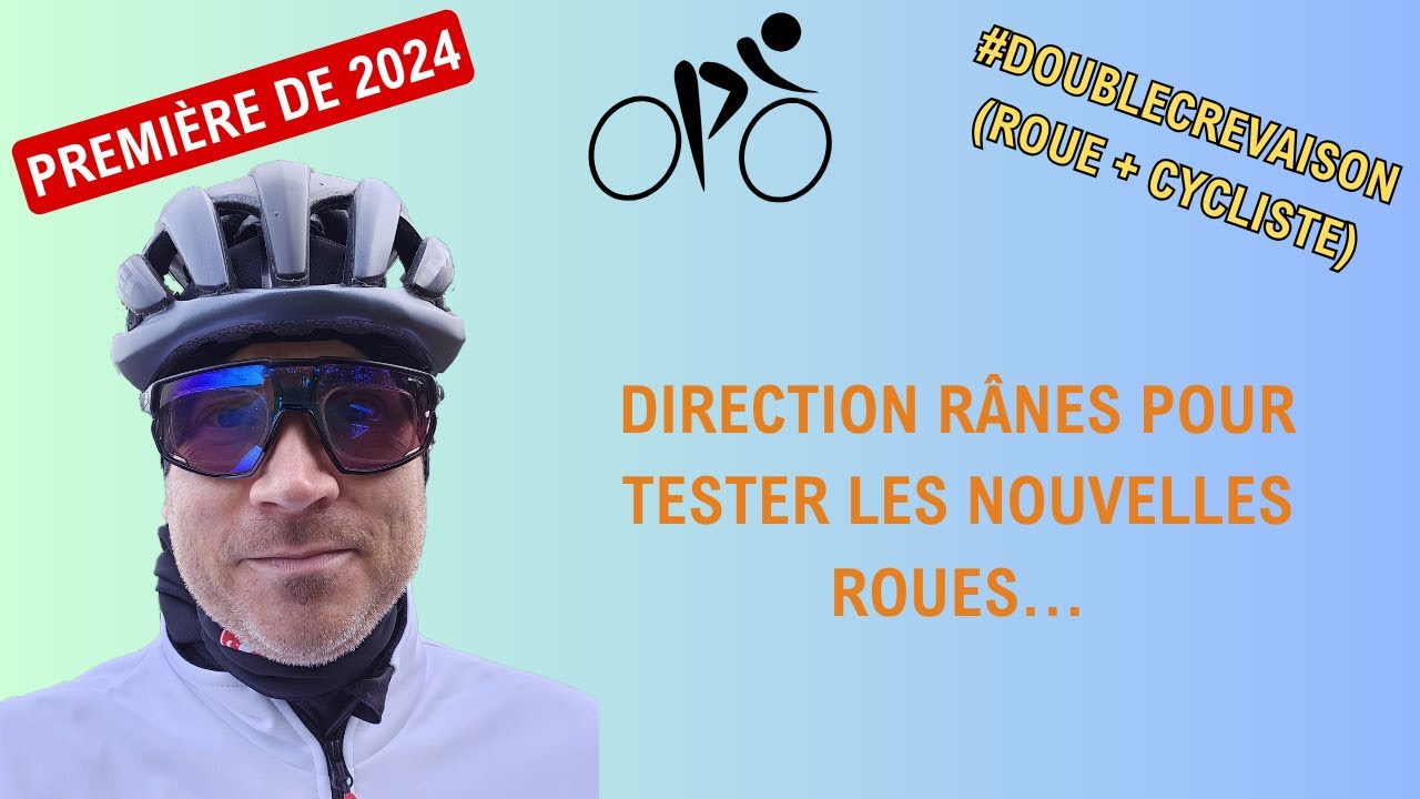 Direction Rânes pour tester les nouvelles roues !