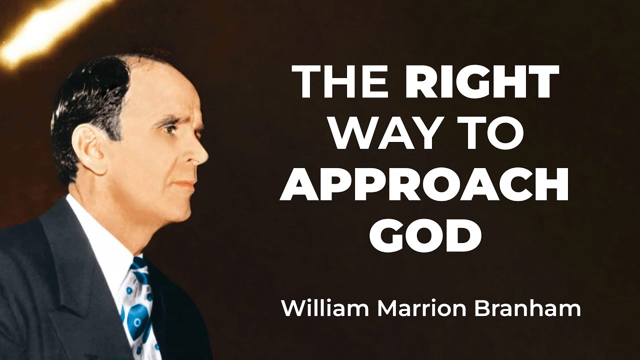 The Right Way To Approach God // William Marrion Branham
