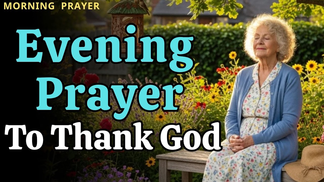 An Evening Prayer to Thank God for Today’s Blessings | Peaceful Night Prayer| Morning Prayer