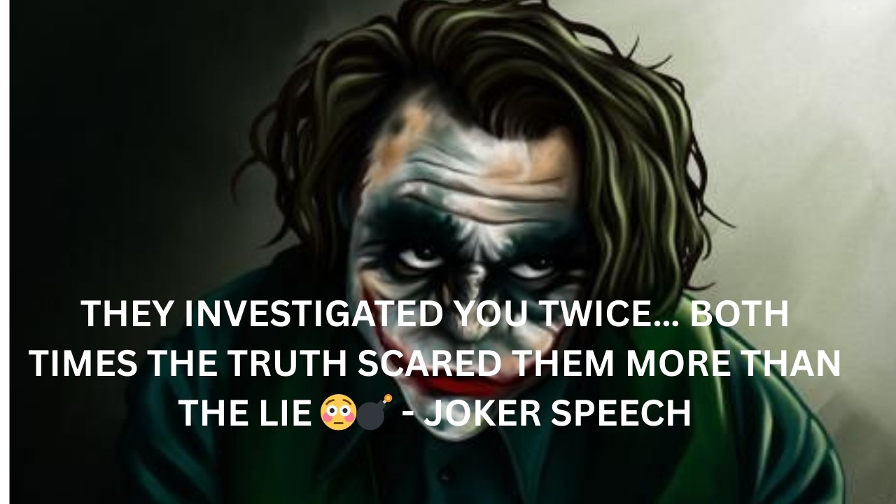 THEY INVESTIGATED YOU TWICE… BOTH TIMES THE TRUTH SCARED THEM MORE THAN THE LIE 😳💣 - JOKER SPEECH