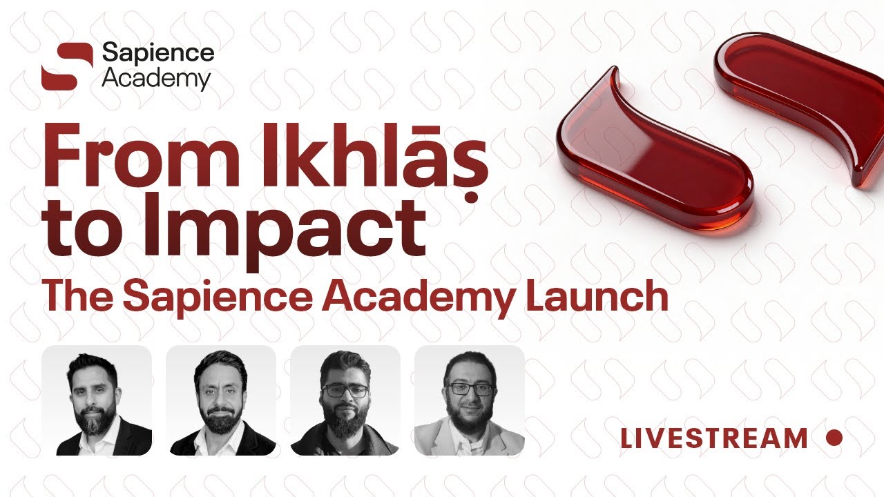 From Ikhlas to Impact | Sapience Academy Launch