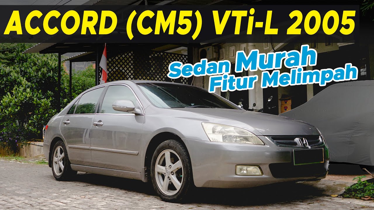 Nyamannya Ga Ada Lawan!!! Review Honda Accord [CM5] VTi-L 2005.