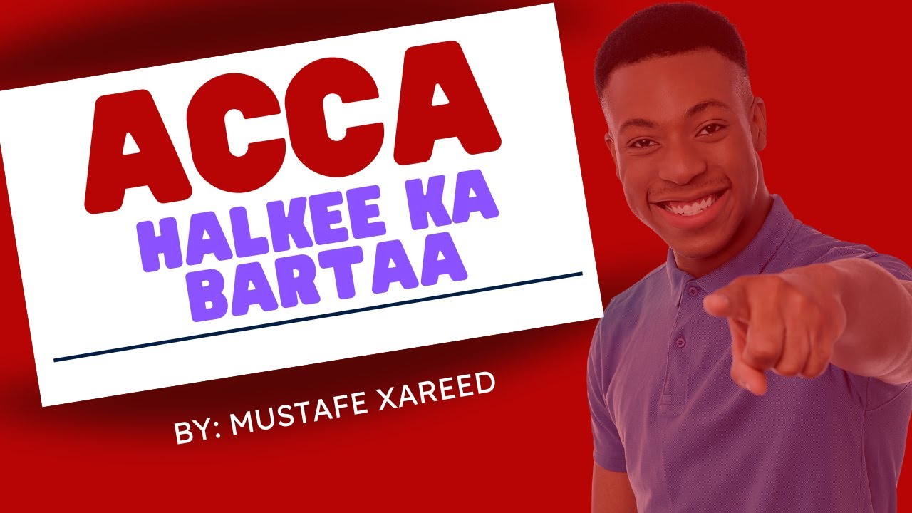 Halkeen Ka Bartaa ACCA ll Ardayada Soomaaliyeed ee accounting