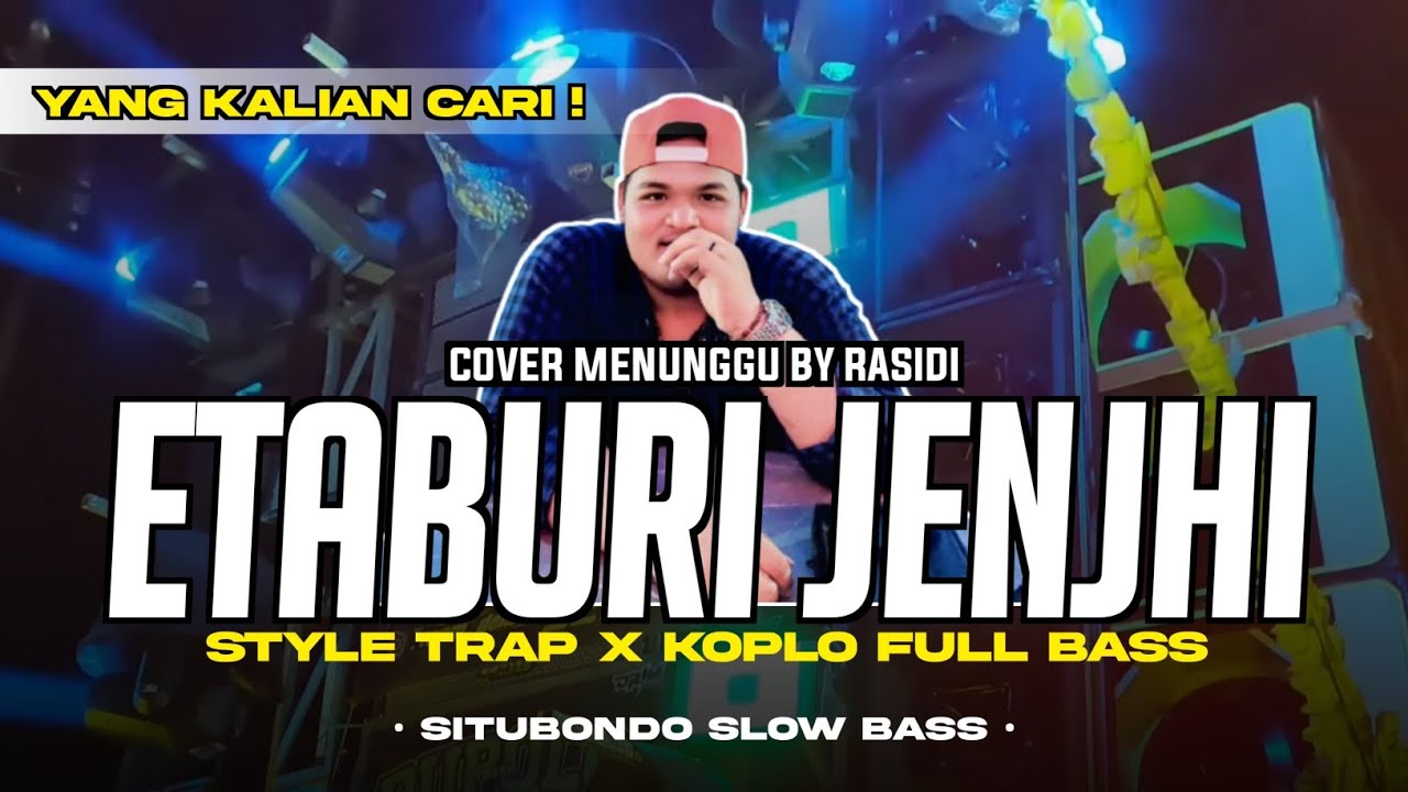 DJ ETABURI JENJI BY RASIDI MALEM | COVER MENUNGGU VERSI MADURA STYLE DJ TRAP X KOPLO FULL BASS