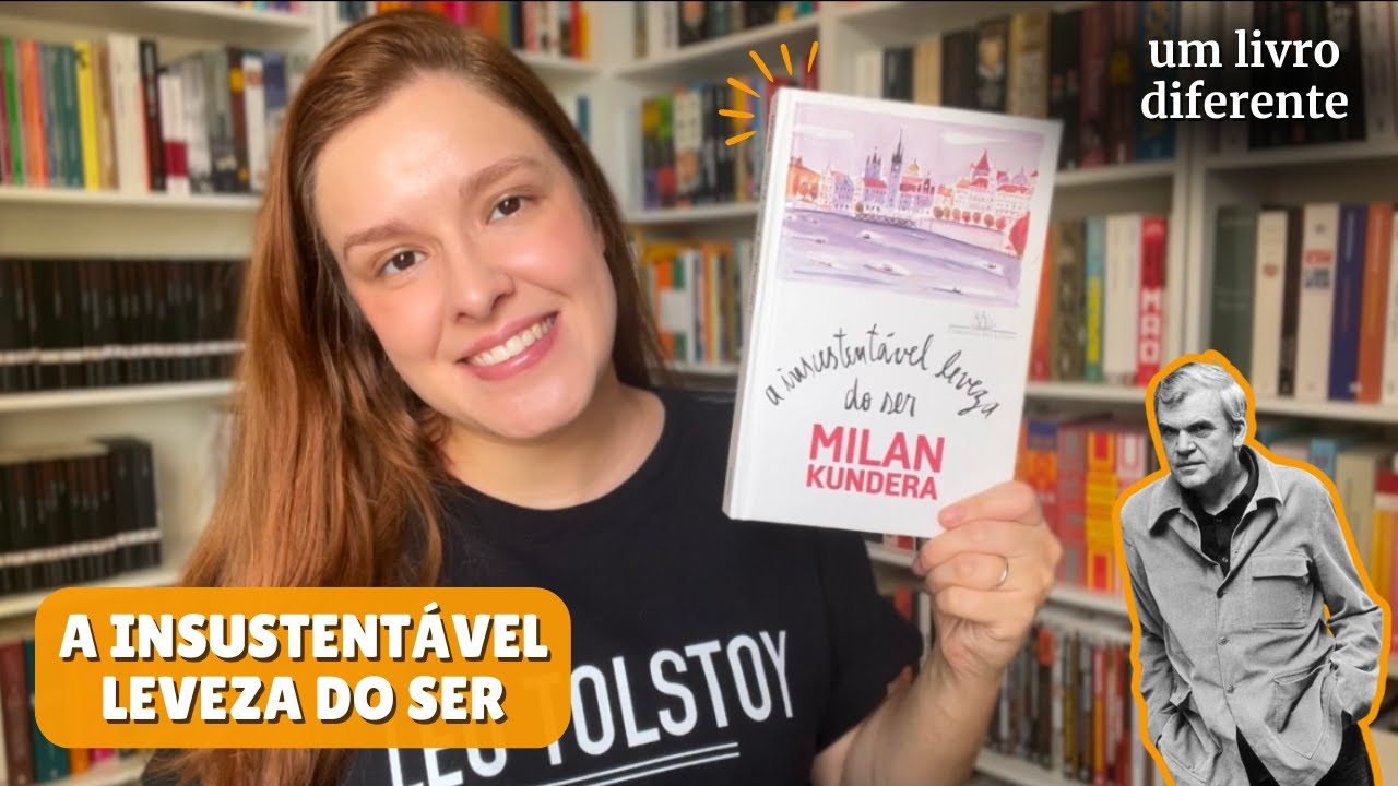 A Insustentável Leveza do Ser - Milan Kundera