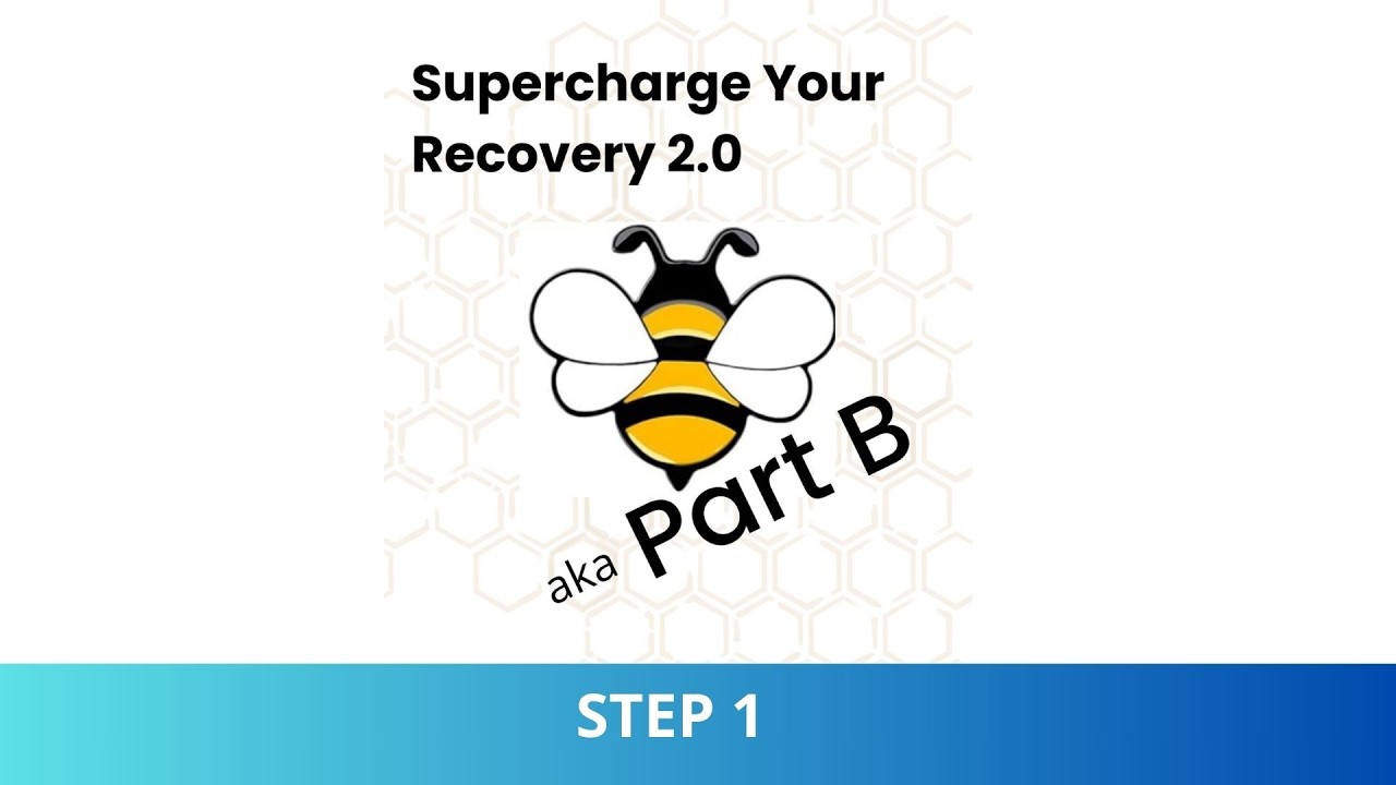 Supercharge Your Recovery 2.0 Part B Step 1