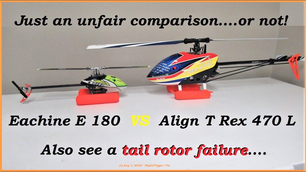 Eachine E-180 Heli VS the Align T-Rex 470. Is this an unfair comparison? And a tail Rotor Failure!