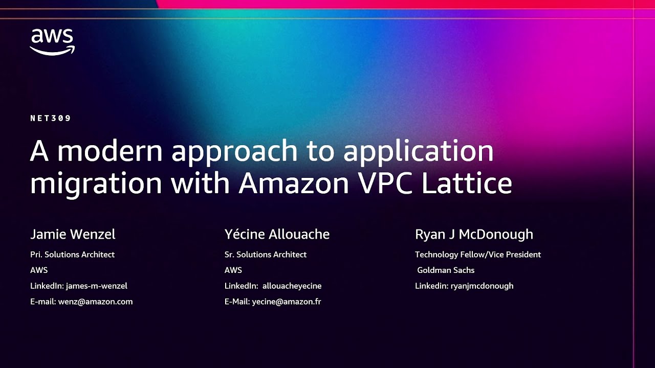 AWS re:Invent 2025 - A modern approach to application migration with Amazon VPC Lattice (NET309)