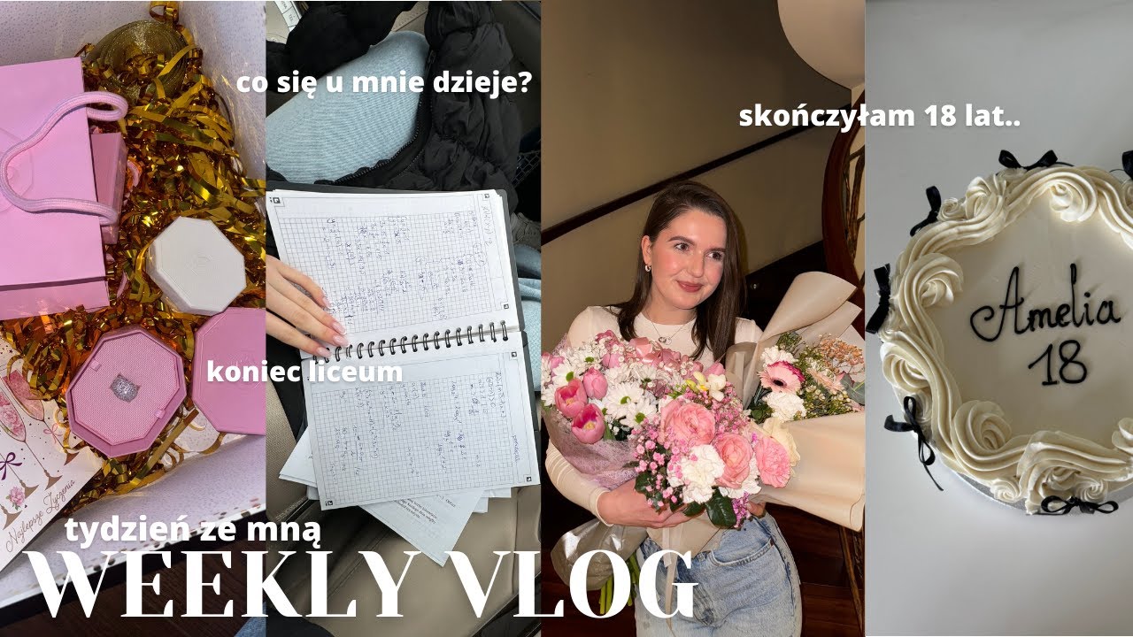 WEEKLY VLOG | skończyłam 18 lat, ostatnie miesiące do matury, szkolny tydzień