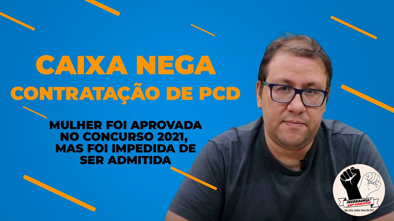 Caixa nega contratação de PCD aprovada em concurso
