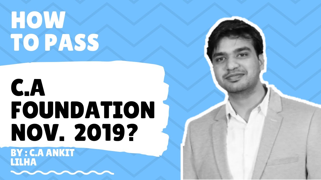 How to Clear CA Foundation Nov 2019 | By CA Ankit Lilha
