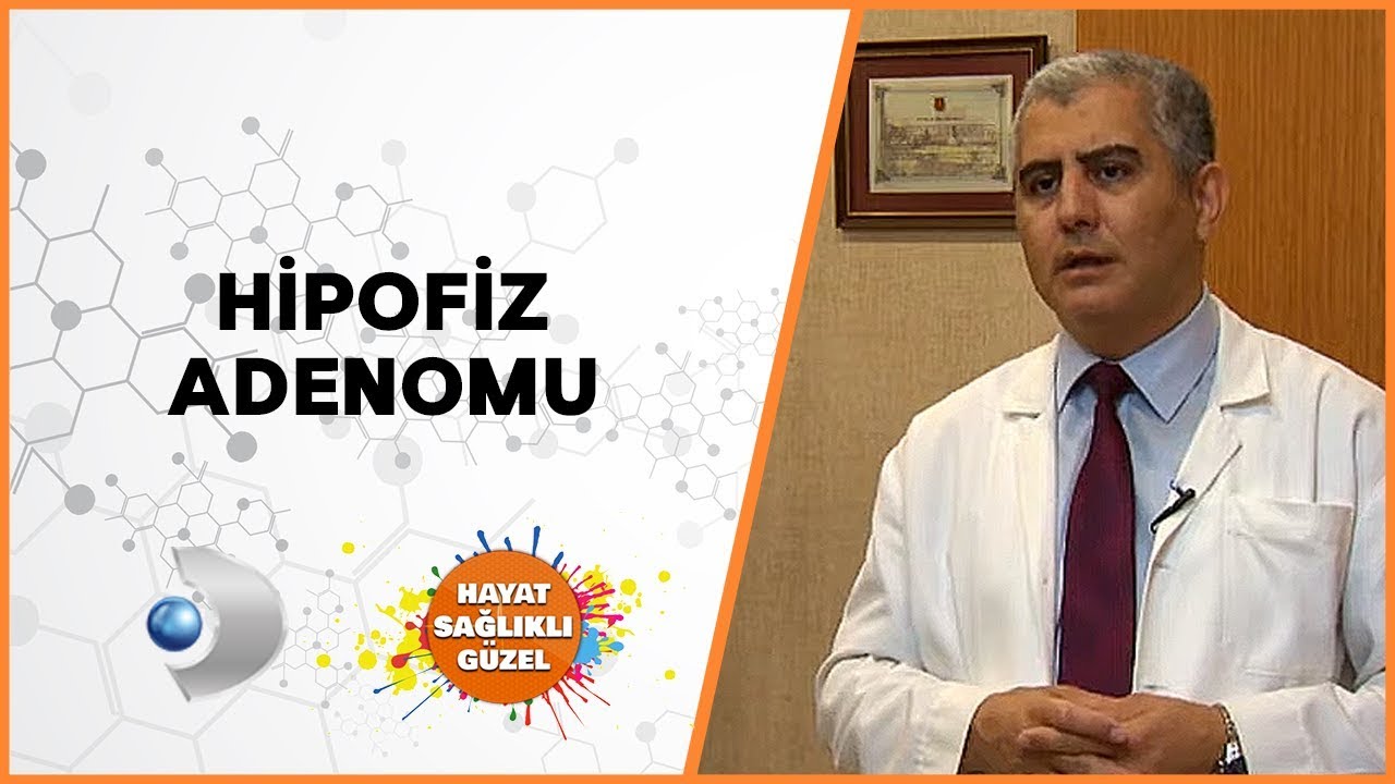 Hipofiz Adenomu | Prof. Dr. Bülent Düz | Hayat Sağlıklı Güzel