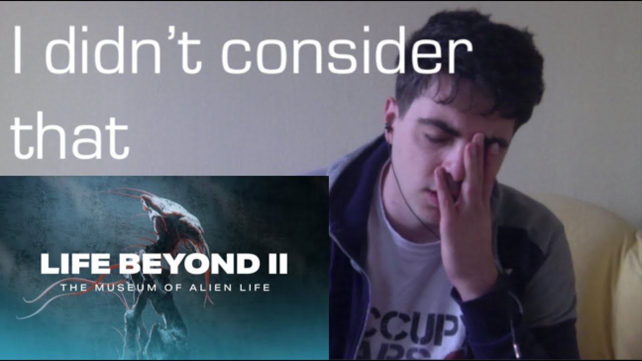 LIFE BEYOND II: The Museum of Alien Life Reaction