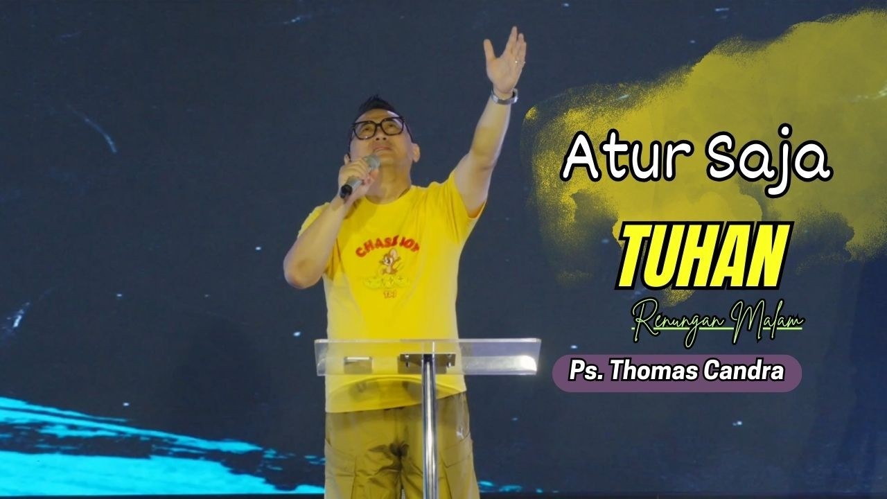 RENUNGAN MALAM | ATUR SAJA TUHAN  - PS. THOMAS CANDRA