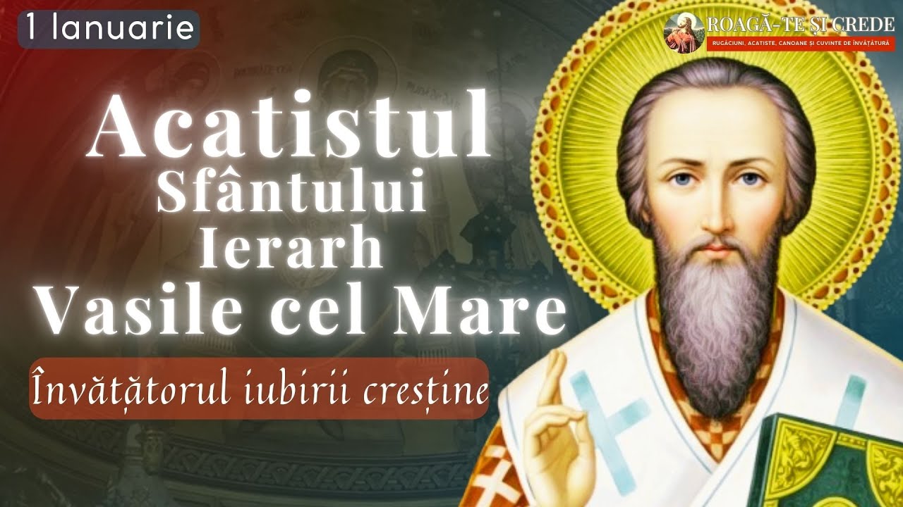 Acatistul Sfantului Vasile cel Mare – Rugăciune pentru Binecuvântarea Noului An 2026