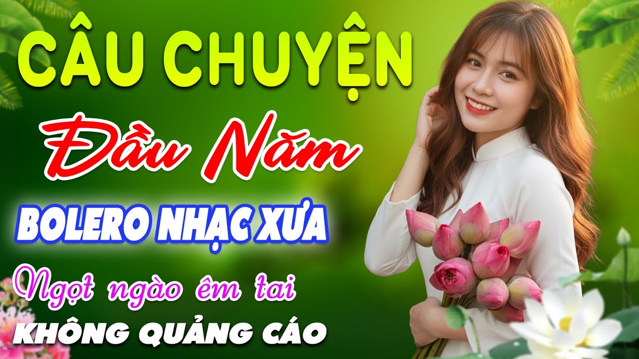 Câu Chuyện Đầu Năm➤LK BOLERO Trữ Tình MỚI NHẤT 2026, Nhạc Vàng Xưa DIỄN QUÂN CỰC ÊM TAI, CỰC KỲ HAY