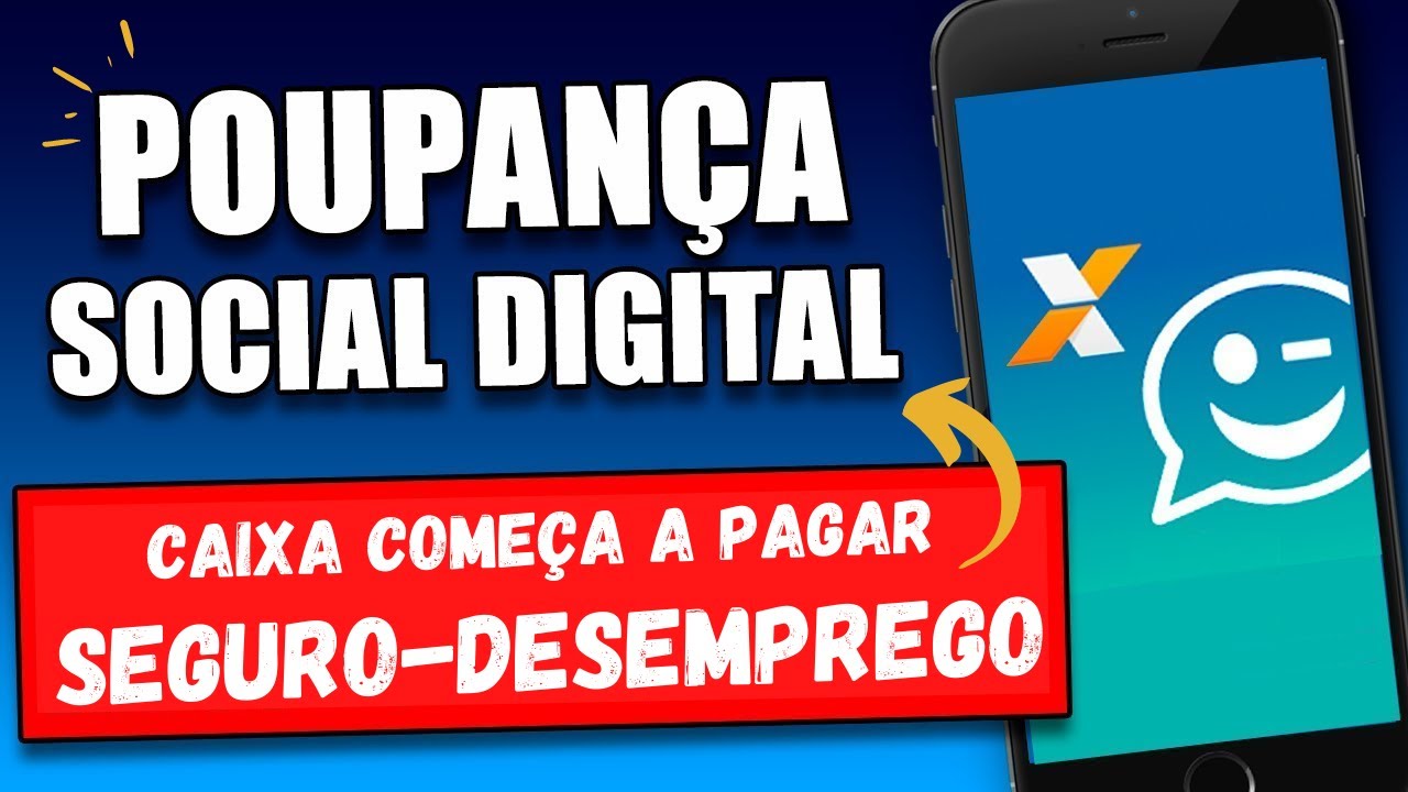 CAIXA COMEÇA A PAGAR SEGURO-DESEMPREGO EM CONTA POUPANÇA SOCIAL DIGITAL 