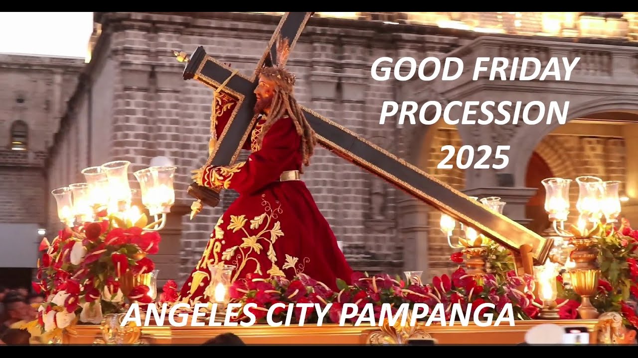 2025 GOOD FRIDAY PROCESSION HOLY ROSARY PARISH ANGELES CITY PAMPANGA