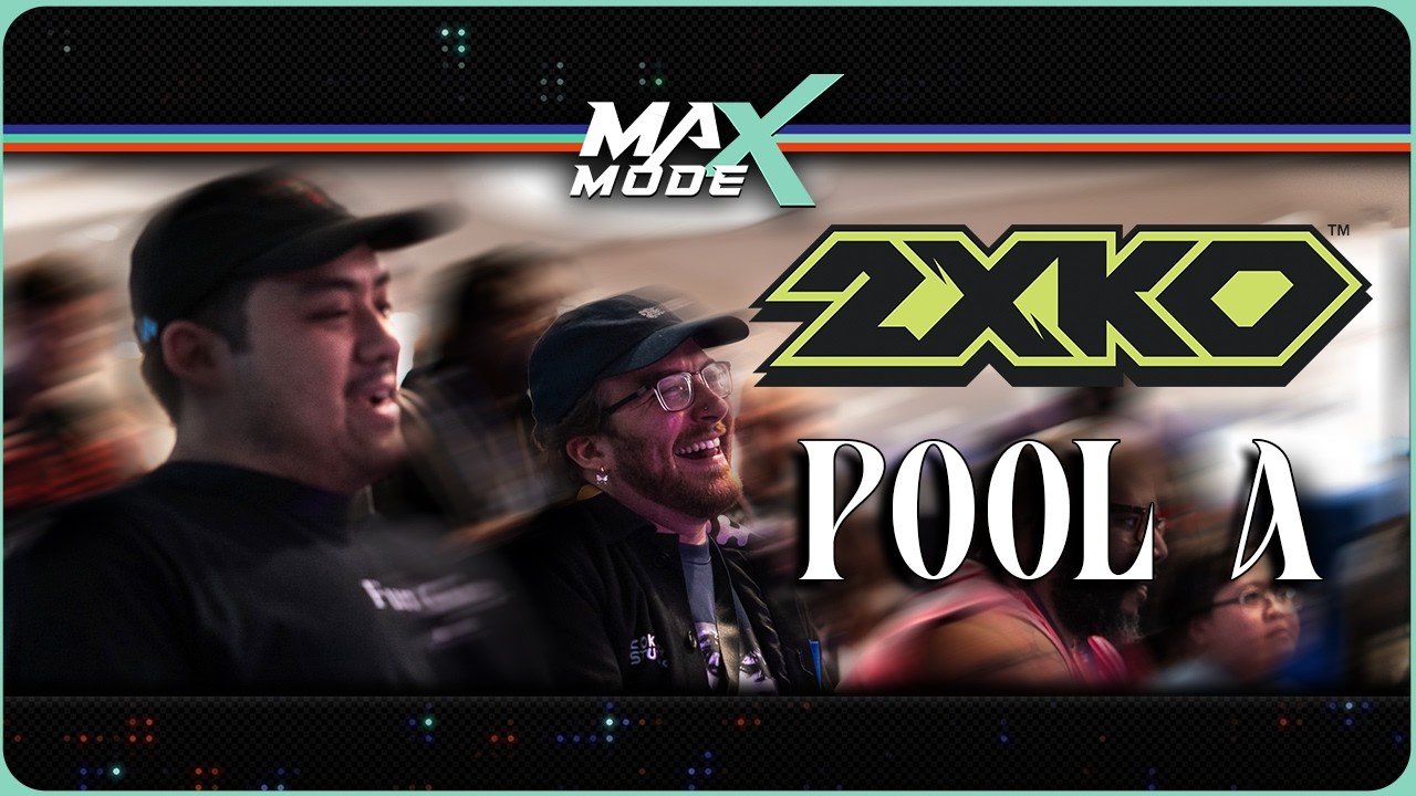 MAX MODE 2026 2XKO Pools A