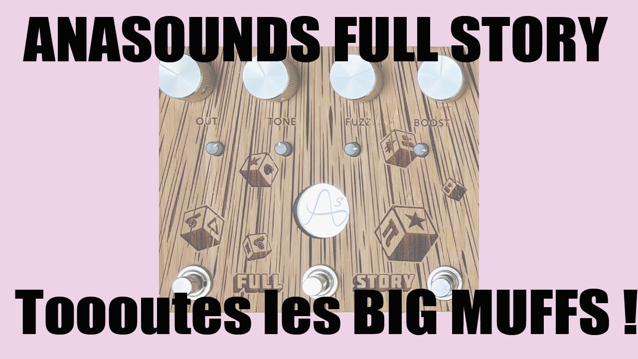 Anasounds Full Story - Sept Big Muff, zéro compromis