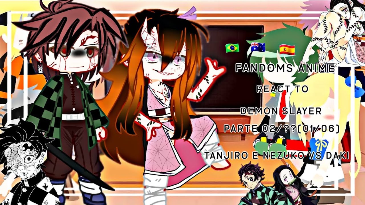 |° fandoms react to demon slayer °| •tanjiro e nezuko vs daki° | °parte 1/6° |《°02/02°》ver descrição