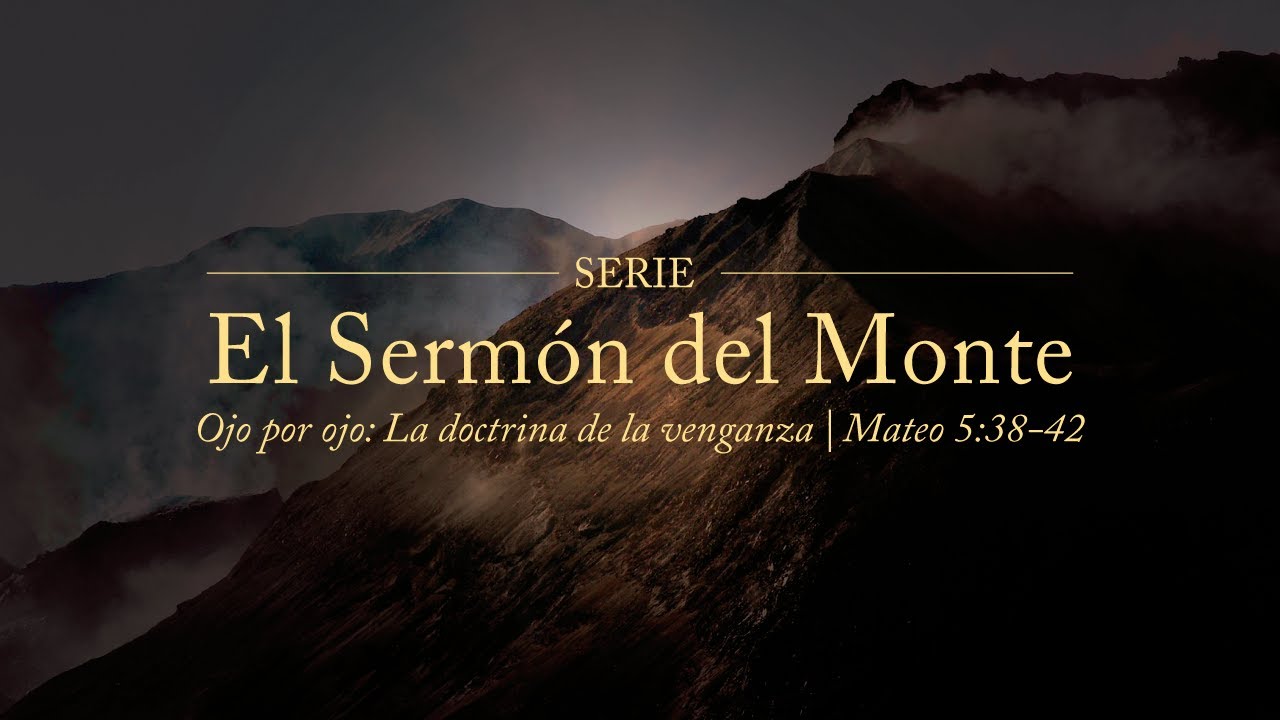 Ojo por ojo: La doctrina de la venganza (Mateo 5:38-42) - Pastor Javier Bello