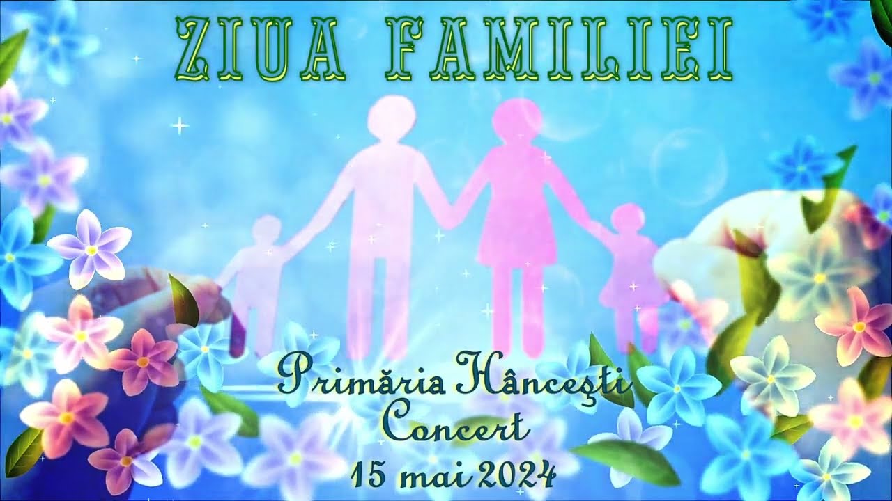 15 mai 2024 -- Ziua Familiei