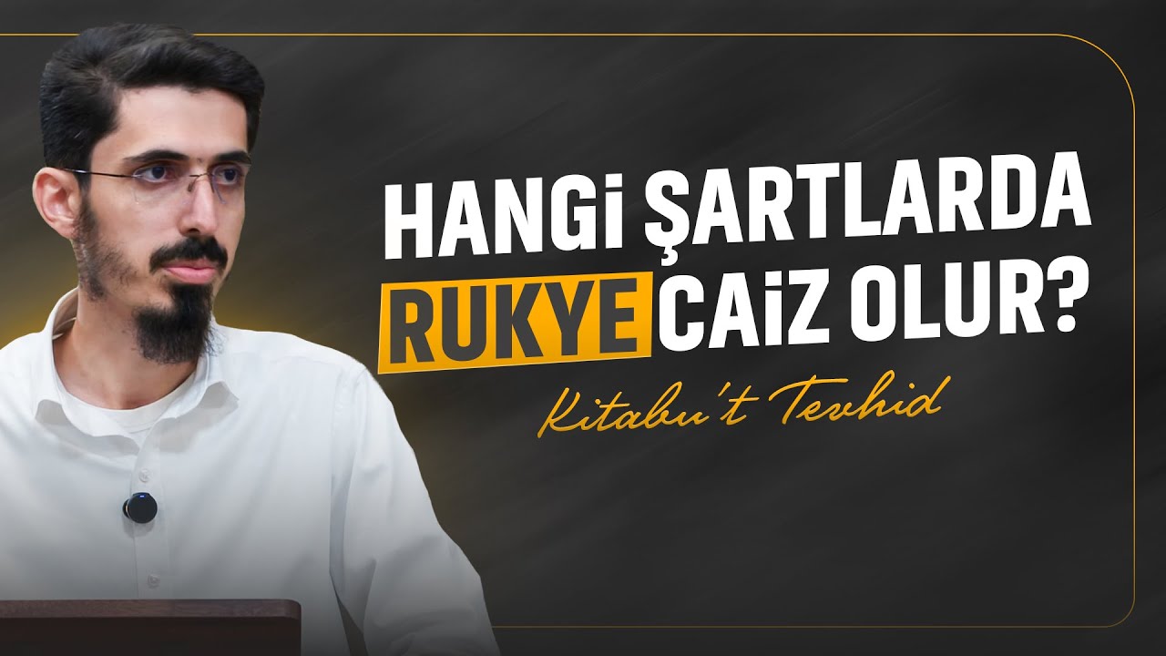 Rukyeler ve Temimeler Hakkında Rivayetler (8. Bab) | Kitabu't Tevhid 9 | Ömer Akduman