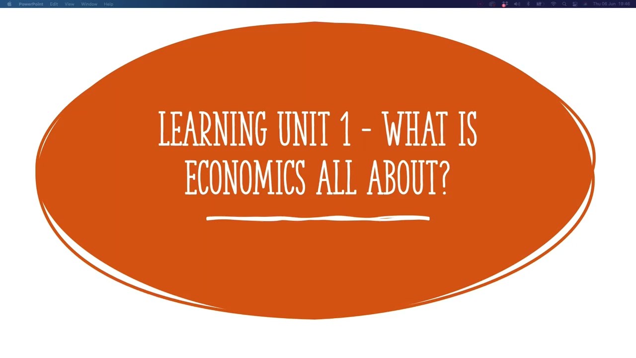 Learning Unit 1: What is Economics All About?