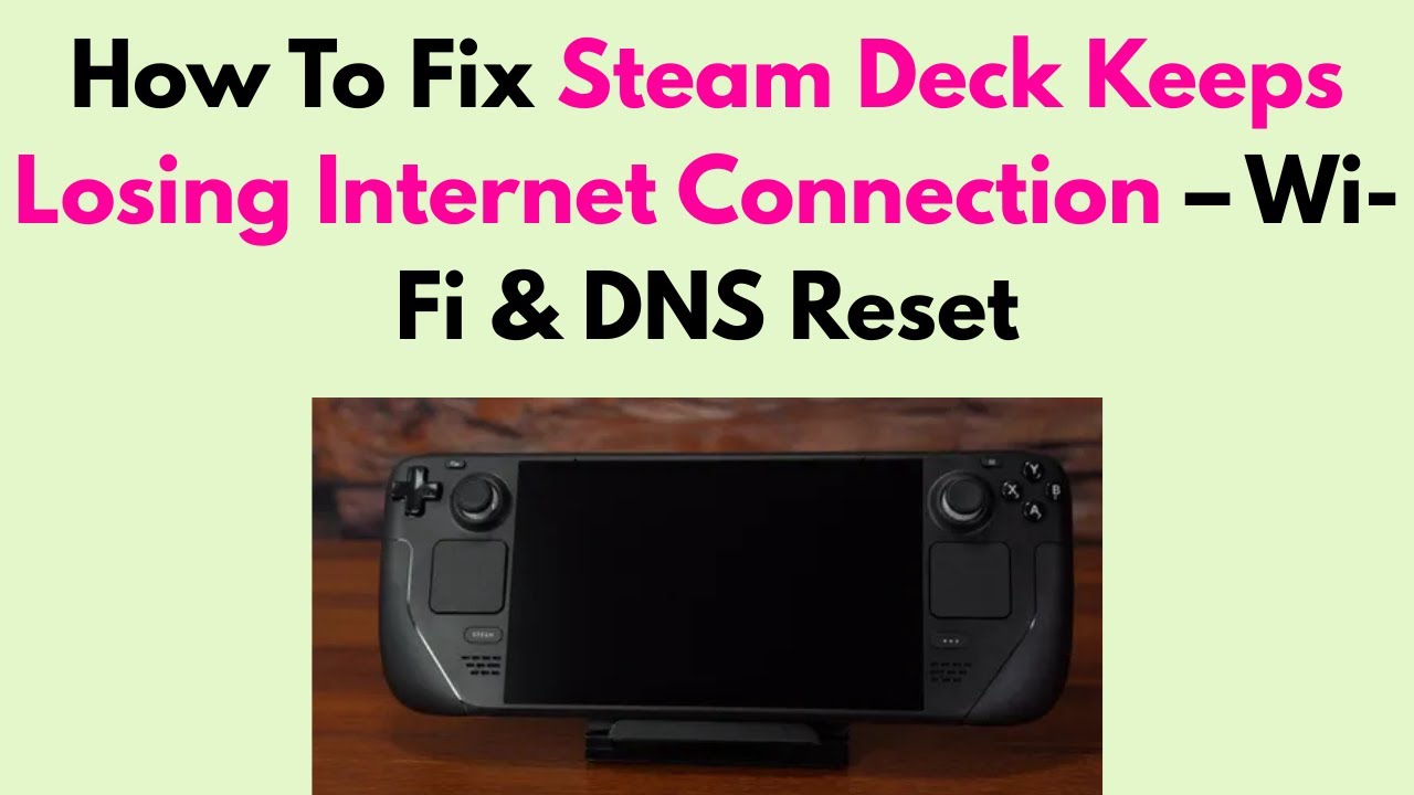How To Fix Steam Deck Keeps Losing Internet Connection &ndash; Wi-Fi & DNS Reset