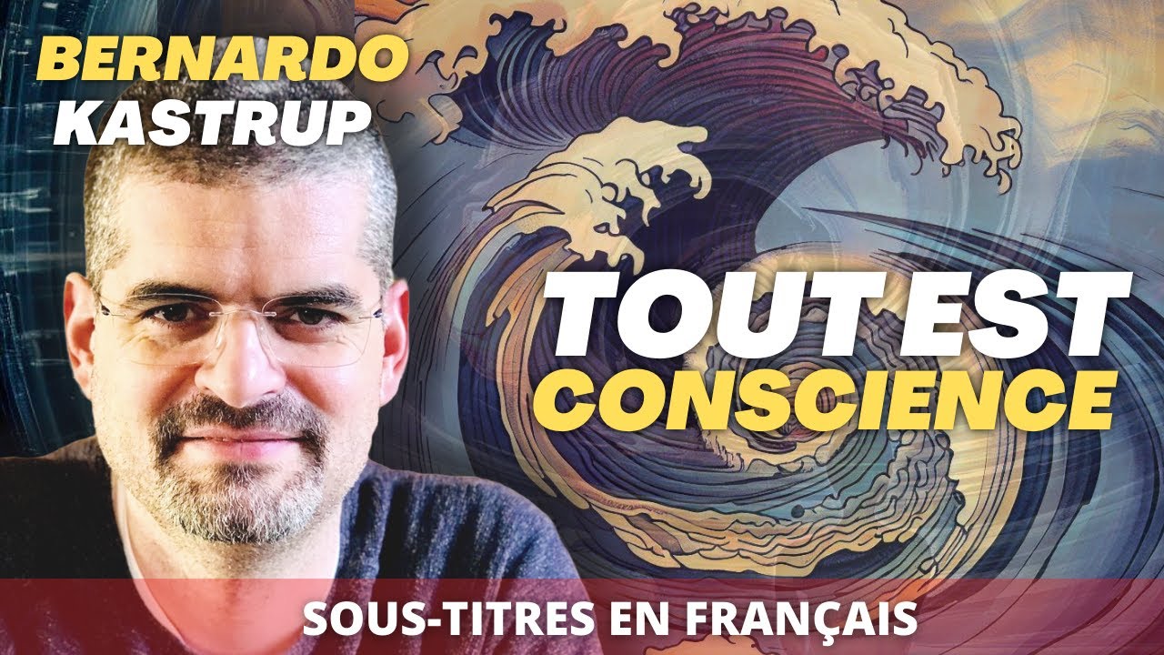 Bernardo Kastrup - La réalité est non-duelle - Sciences et Philosophie de la conscience