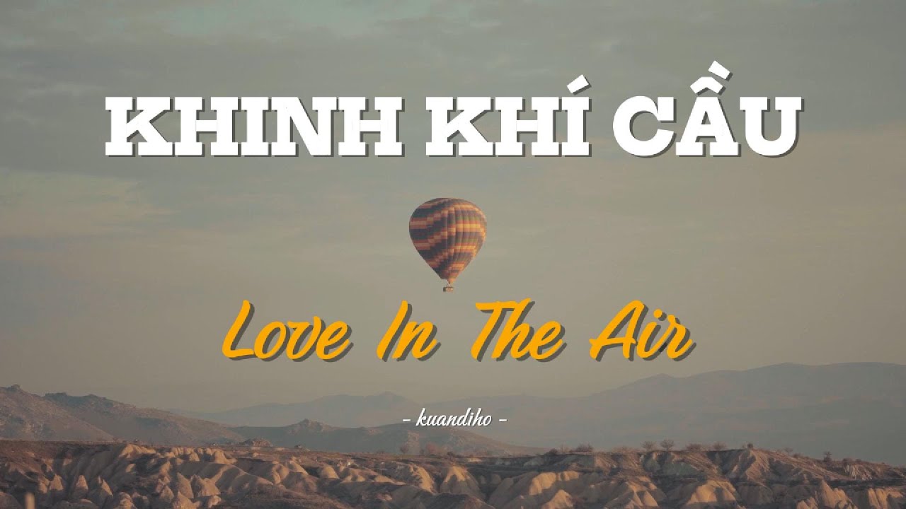 [MV] KHINH KH&Iacute; CẦU - Love In The Air | Ku&Acirc;nĐiH&ograve; [AIDAY MUSIC PRODUCTION]