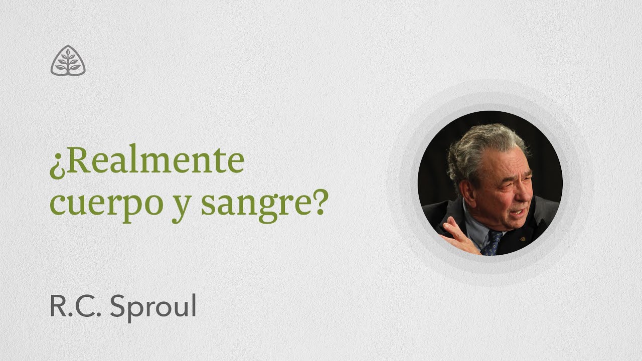 ¿Realmente cuerpo y sangre?: Renovando Tu Mente con R.C. Sproul