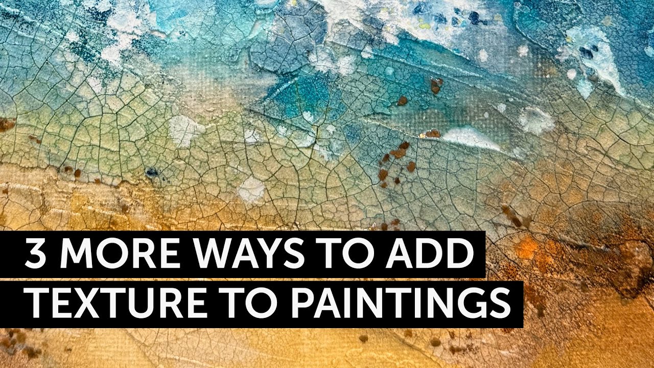 Mixed Media: 3 More Ways to Add Texture to Your Paintings