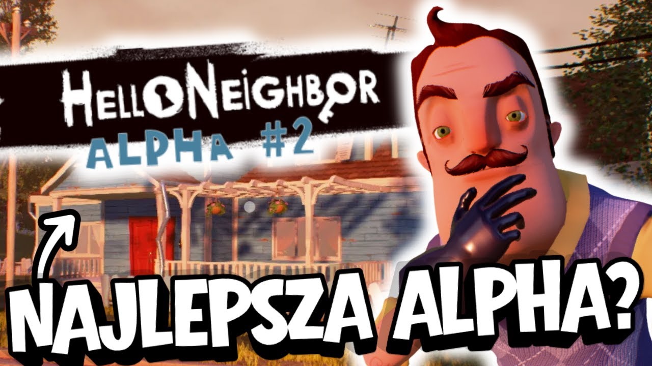 CZY TO JEST NAJLEPSZA ALPHA? 🤔🤔 *Hello Neighbor Alpha 2*